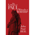 The Letters of Paul as Rituals of Worship - Paperback