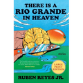 There Is a Rio Grande in Heaven: Stories - Paperback