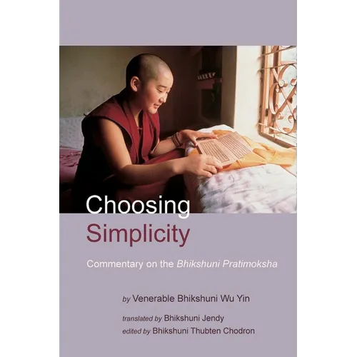 Choosing Simplicity: A Commentary on the Bhikshuni Pratimoksha - Paperback