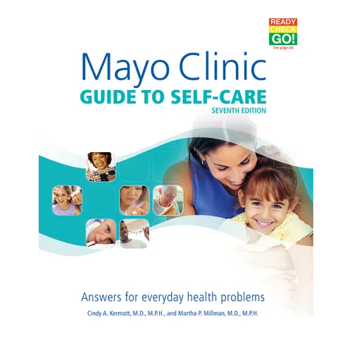 Mayo Clinic Guide to Self-Care, 7th Ed: Answers for Everyday Health Problems - Paperback