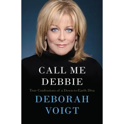 Call Me Debbie: True Confessions of a Down-To-Earth Diva - Paperback