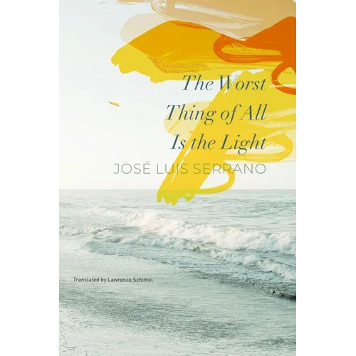The Worst Thing of All Is the Light - Hardcover