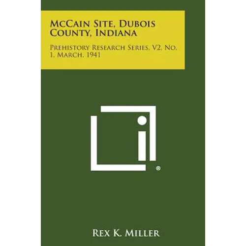 McCain Site, Dubois County, Indiana: Prehistory Research Series, V2, No. 1, March, 1941 - Paperback