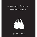 A Sloth's Guide to Mindfulness - Hardcover