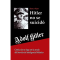 Adolf Hitler no se suicidó: Crónica de su fuga con la ayuda del Servicio de Inteligencia Británico - Paperback