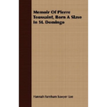 Memoir Of Pierre Toussaint, Born A Slave In St. Domingo - Paperback