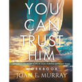 You Can TRUST Him Workbook: Anchoring Your Hope in God during Difficult Times - Paperback