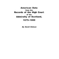 American Data from the Records of the High Court of the Admiralty of Scotland, 1675-1800 - Paperback