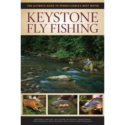 Keystone Fly Fishing: The Ultimate Guide to Pennsylvania's Best Water - Paperback
