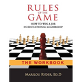 Rules of the Game: How to Win a Job in Educational Leadership-THE WORKBOOK - Paperback