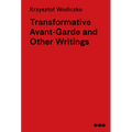 Transformative Avant-Garde & Other Writings: Krzysztof Wodiczko - Hardcover