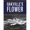 Oakville's Flower: The History of Hmcs Oakville - Paperback