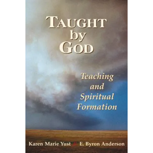 Taught by God: Teaching and Spiritual Formation - Paperback