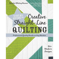 Visual Guide to Creative Straight-Line Quilting: Professional-Quality Results on Any Machine; 60+ Modern Designs - Paperback