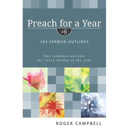 Preach for a Year: 104 Sermon Outlines - Paperback