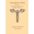 The Sepent Power: Being The SHAT-CHAKRA-NIRUPANA and PADUKA-PANCHAKA - Paperback