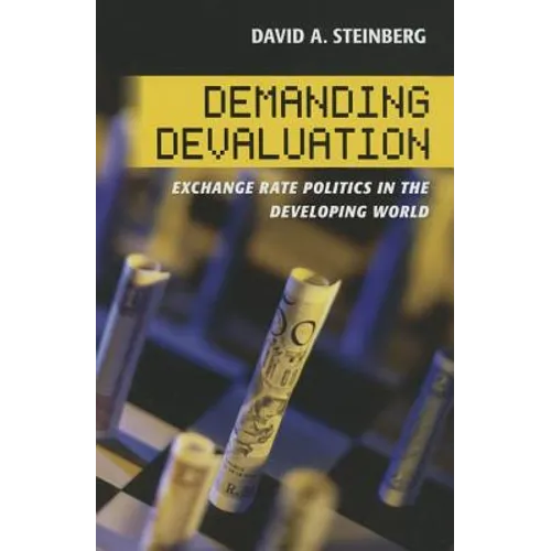 Demanding Devaluation: Exchange Rate Politics in the Developing World - Hardcover
