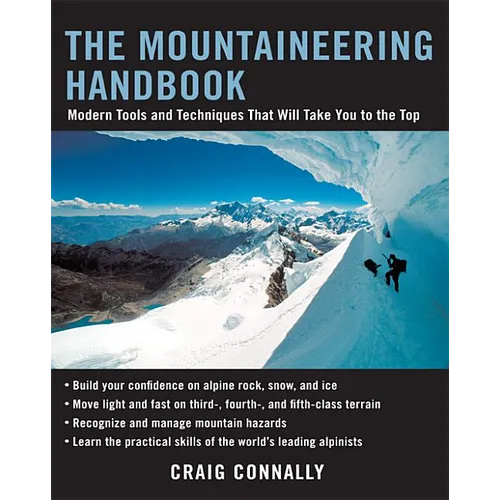 The Mountaineering Handbook: Modern Tools and Techniques That Will Take You to the Top - Paperback
