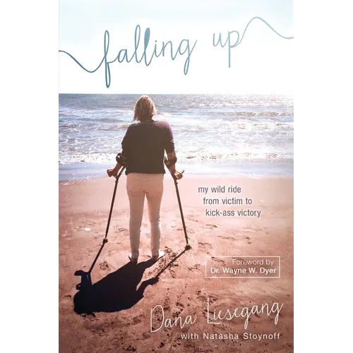 Falling Up: My Wild Ride from Victim to Kick-Ass Victory - Paperback