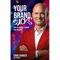 Your Brand Sucks: How to ignite a brand that doesn't. - Paperback