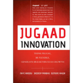 Jugaad Innovation: Think Frugal, Be Flexible, Generate Breakthrough Growth - Hardcover