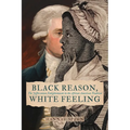 Black Reason, White Feeling: The Jeffersonian Enlightenment in the African American Tradition - Paperback