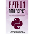 Python Data Science: An essential crash course made accessible to start working filled with essential tools, tecniques, concepts that helps - Paperback