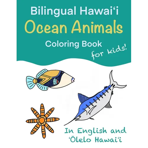 Bilingual Hawaiʻi Ocean Animals Coloring Book for Kids!: In English and ʻŌlelo Hawaiʻi - Paperback