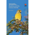 Wildlife of Madeira and the Canary Islands: A Photographic Field Guide to Birds, Mammals, Reptiles, Amphibians, Butterflies and Dragonflies - Paperback