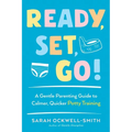 Ready, Set, Go!: A Gentle Parenting Guide to Calmer, Quicker Potty Training - Paperback