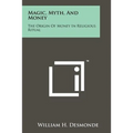 Magic, Myth, And Money: The Origin Of Money In Religious Ritual - Paperback