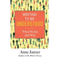 Writing to Be Understood: What Works and Why - Paperback