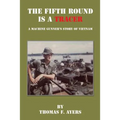 The Fifth Round Is a Tracer - A Machine Gunner's Story of Vietnam - Paperback
