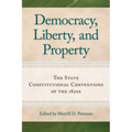 Democracy, Liberty, and Property: The State Constitutional Conventions of the 1820s - Paperback