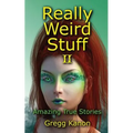 Really Weird Stuff II: Amazing True Stories - Paperback