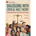 Dialoguing with Critical Race Theory: Constitutional and Christian Links - Hardcover