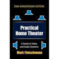 Practical Home Theater: A Guide to Video and Audio Systems (2022 Edition) - Paperback
