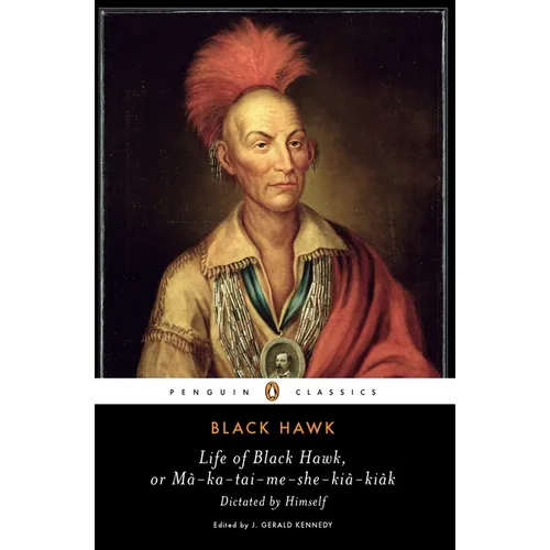 Life of Black Hawk, or Ma-Ka-Tai-Me-She-Kia-Kiak - Paperback