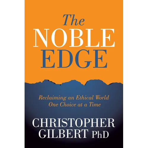 The Noble Edge: Reclaiming an Ethical World One Choice at a Time - Paperback