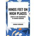 Hinds Feet on High Places Complete and Unabridged by Hannah Hurnard - Hardcover