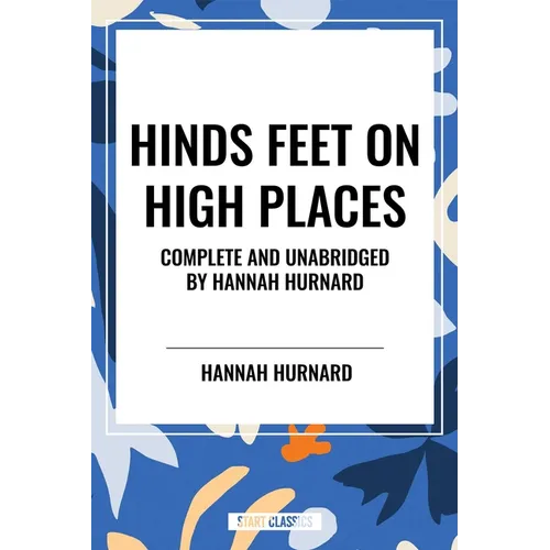 Hinds Feet on High Places Complete and Unabridged by Hannah Hurnard - Hardcover
