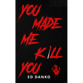 You Made Me Kill You - Paperback