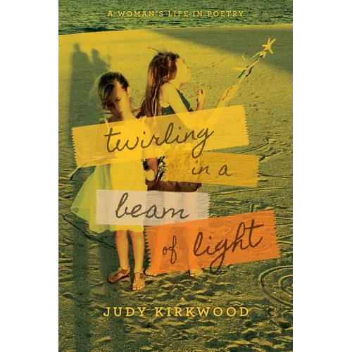 Twirling in a Beam of Light: A Woman's Life in Poetry - Paperback