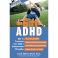 The Gift of ADHD: How to Transform Your Child's Problems Into Strengths - Paperback