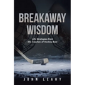 Breakaway Wisdom: Life Strategies from the Coaches of Hockey East - Paperback