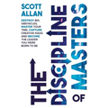 The Discipline of Masters: Destroy Big Obstacles, Master Your Time, Capture Creative Ideas and Become the Leader You Were Born to Be - Paperback
