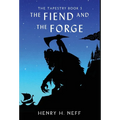 The Fiend and the Forge: Book Three of The Tapestry - Hardcover