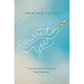 The Resurrection Year: Turning Broken Dreams Into New Beginnings - Paperback