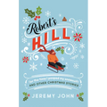 Robert's Hill (or the Time I Pooped My Snowsuit) and Other Christmas Stories - Paperback