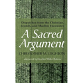 A Sacred Argument: Dispatches from the Christian, Jewish, and Muslim Encounter - Hardcover